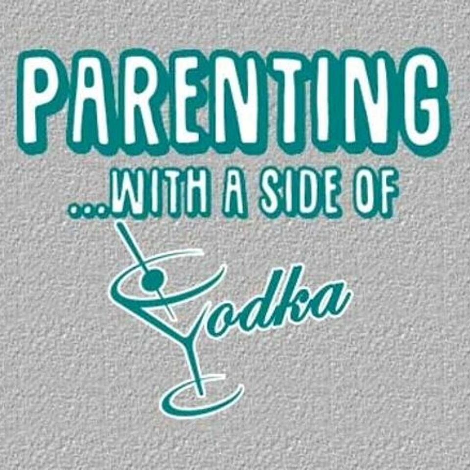 Parenting with a Side of Vodka