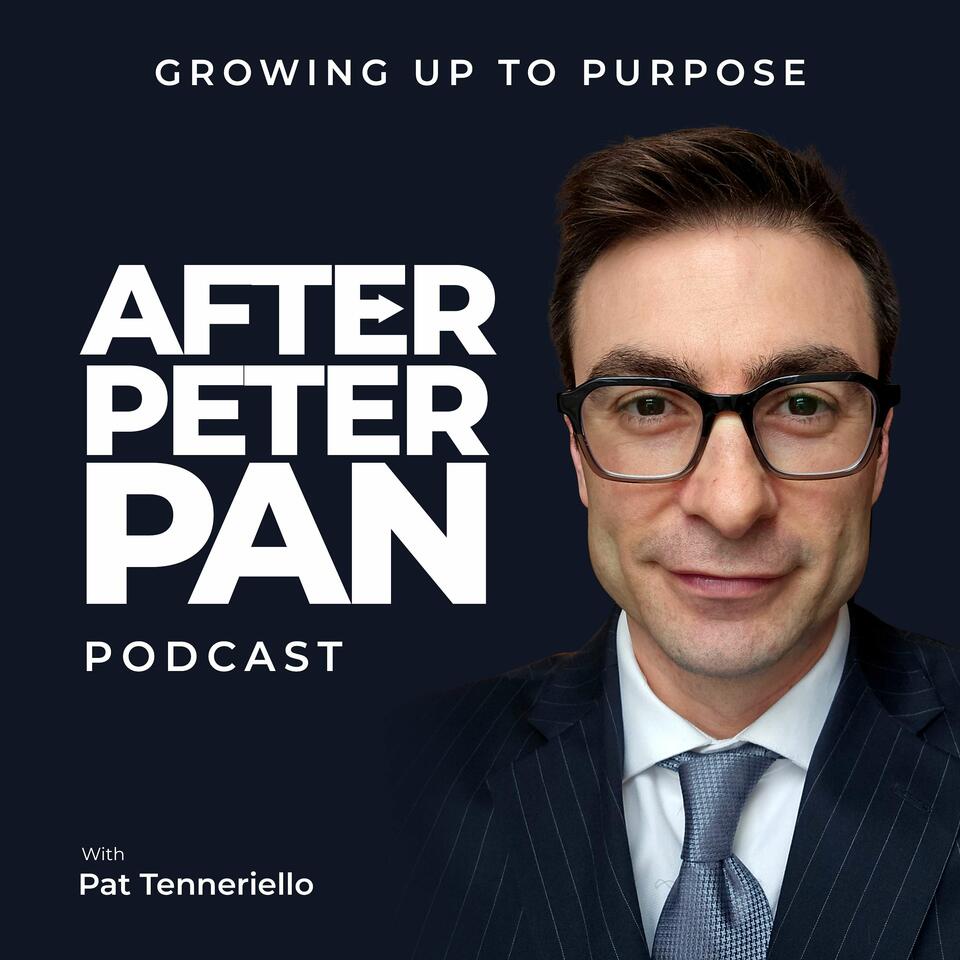 After Peter Pan: Growing Up to Purpose