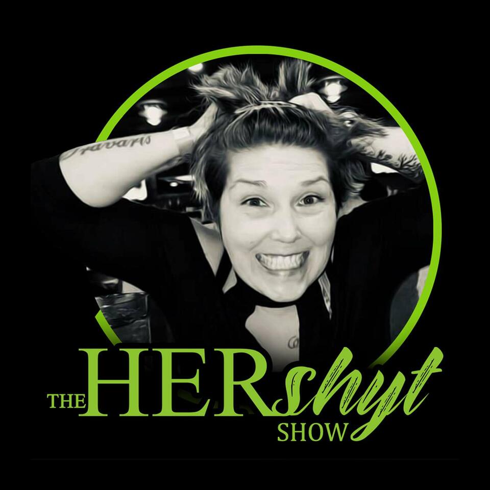 The HERshyt Show