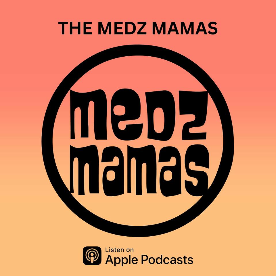 The Medz Mamas Podcast