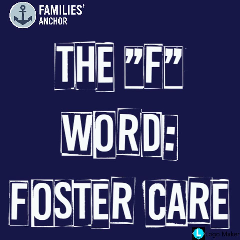 The "F" Word: Foster Care