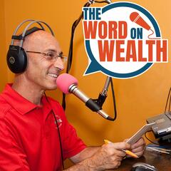 Ep. 37- September 10, 2022 - The Word On Wealth