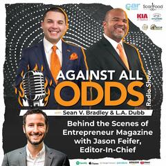 Interviewing Jason Feifer, Editor-In-Chief Of Entrepreneur Magazine  - Against All Odds Radio Show