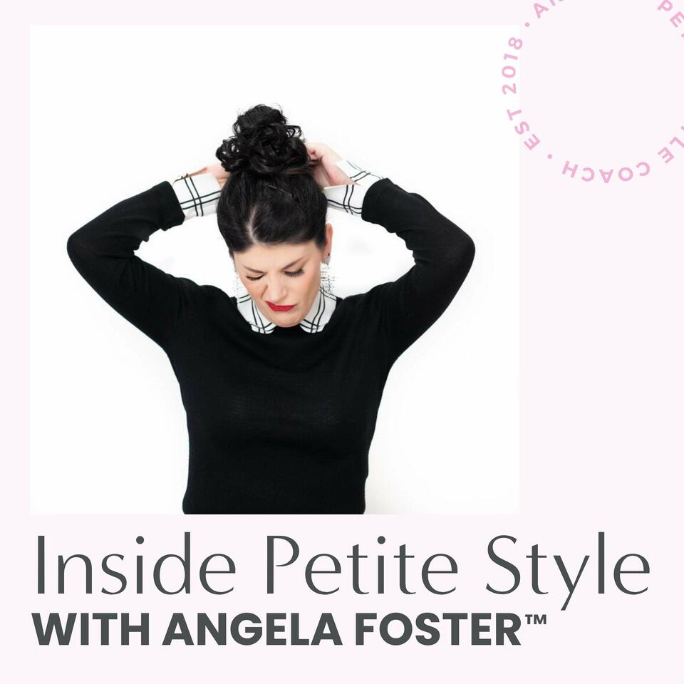 Inside Petite Style with Angela Foster