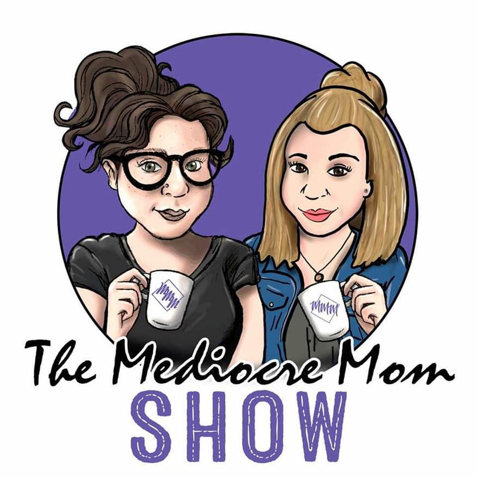 The Mediocre Mom Show