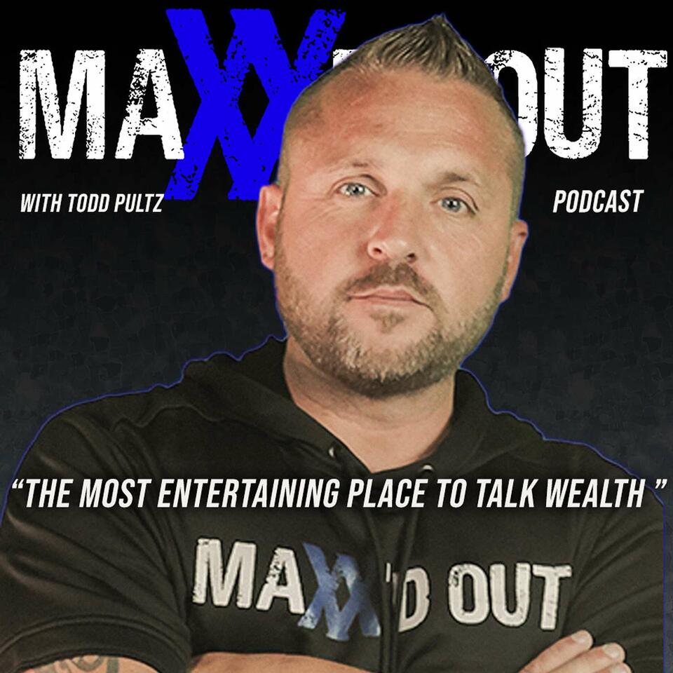 Maxxed Out with Todd Pultz