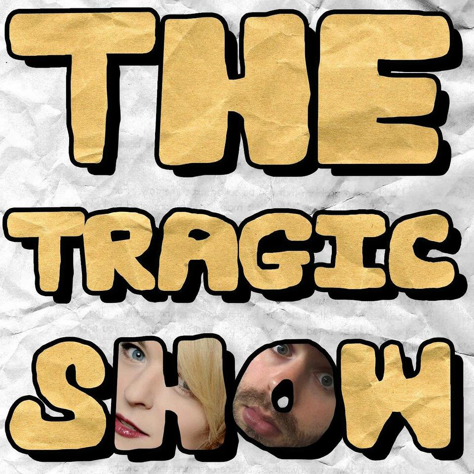 THE TRAGIC SHOW