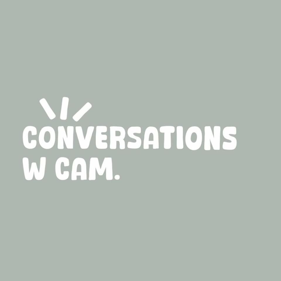Conversations w Cam.