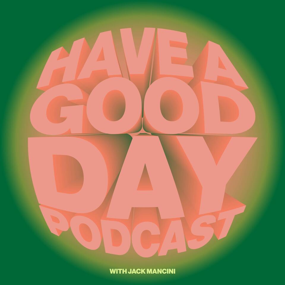 HAVEAGOODDAY PODCAST