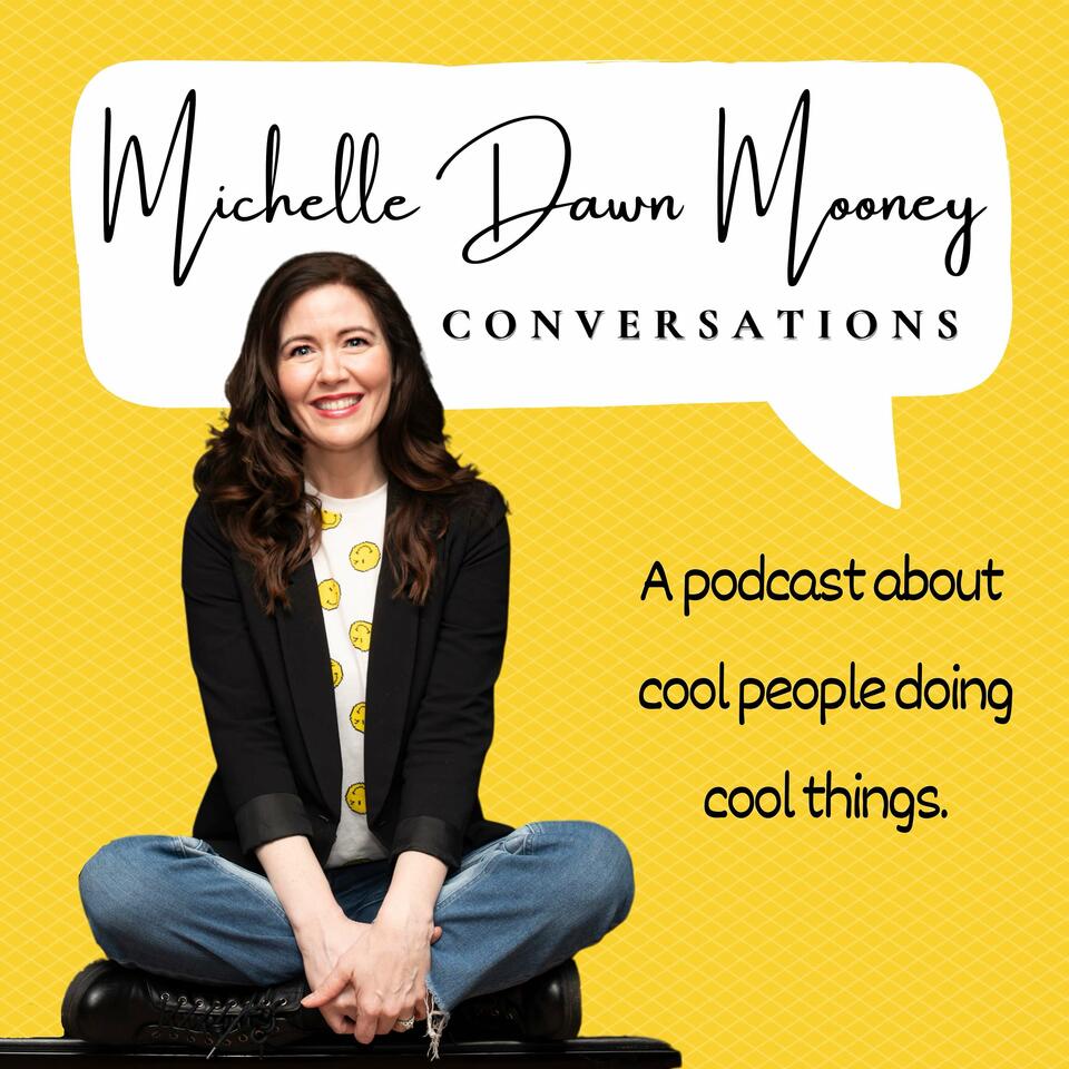 Michelle Dawn Mooney Conversations