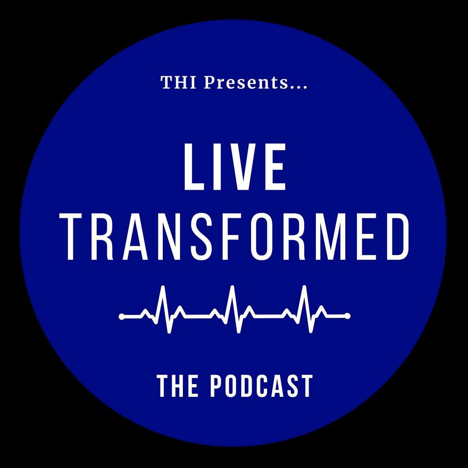 THI's Live Transformed Podcast