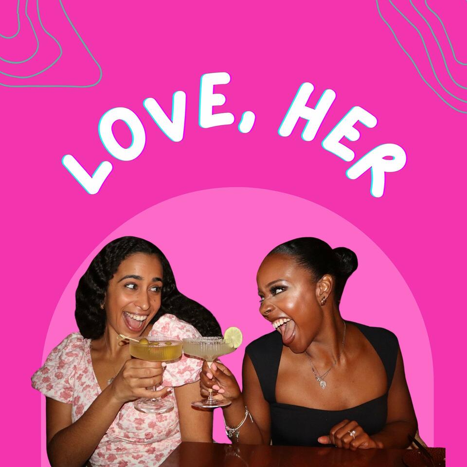 Love, Her Podcast