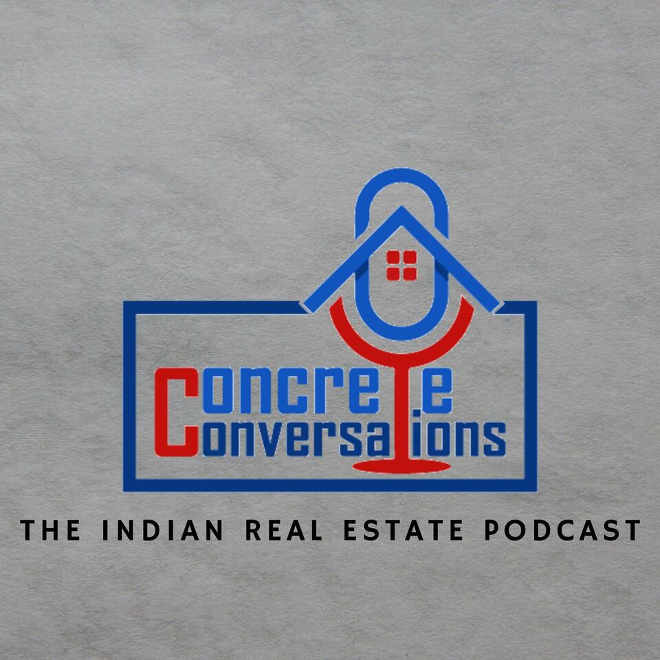 Concrete Conversations - The Indian Real Estate Podcast