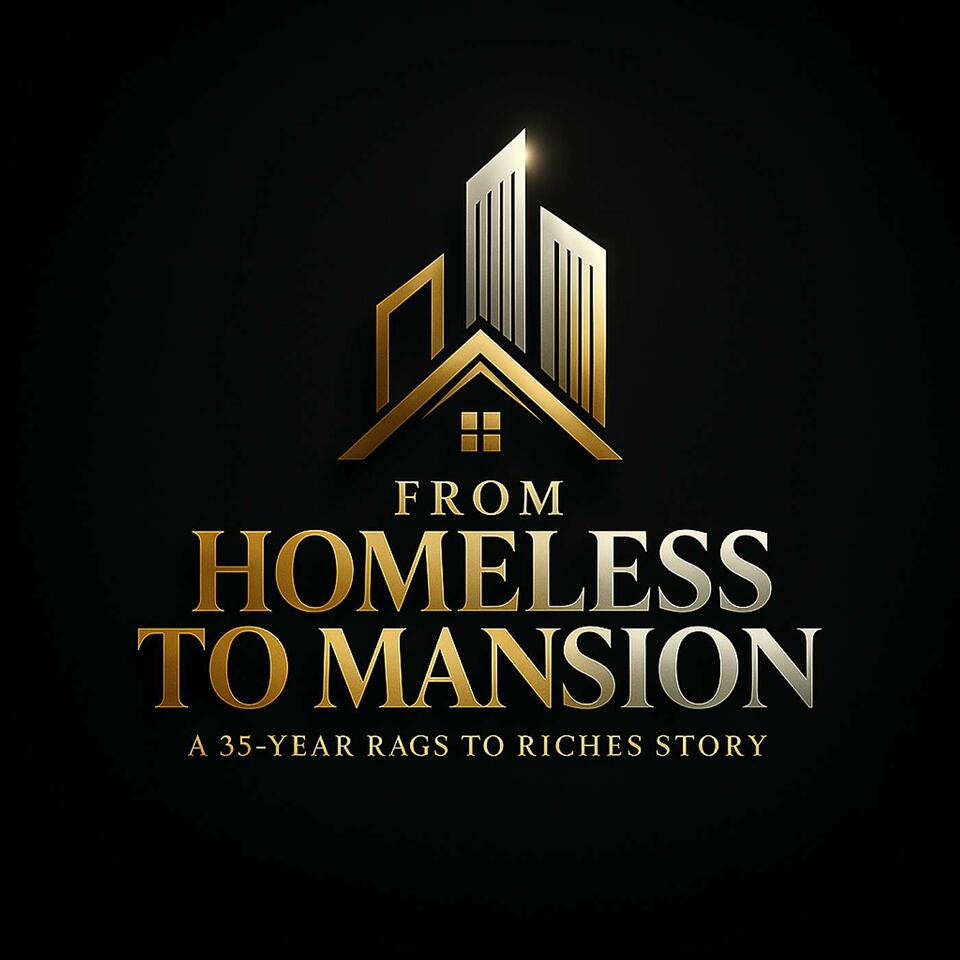 From Homeless to Mansion