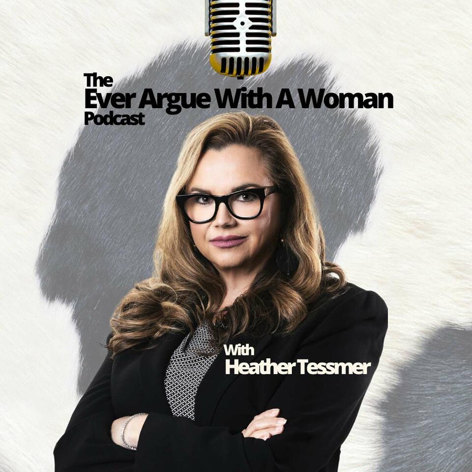 The Ever Argue With A Woman Podcast