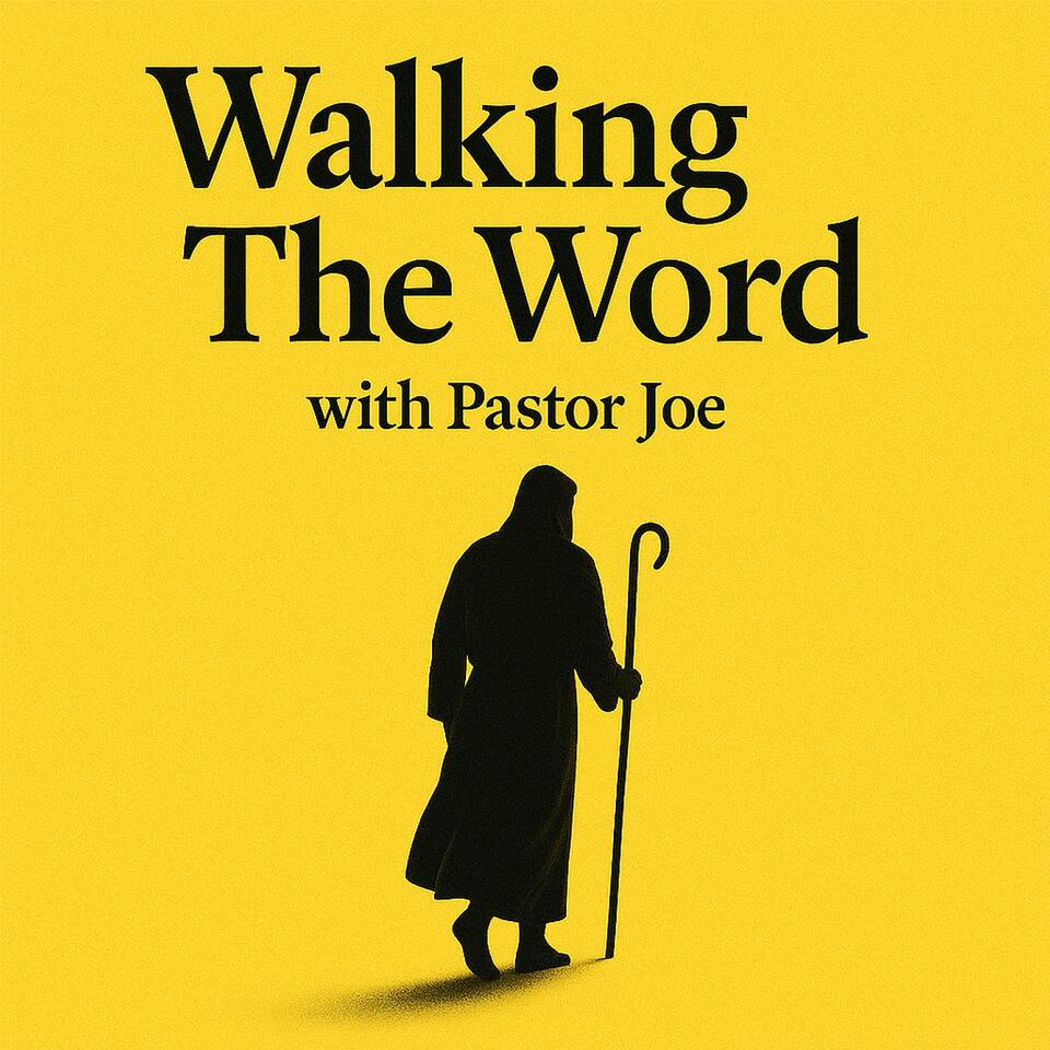 Walking The Word with Pastor Joe