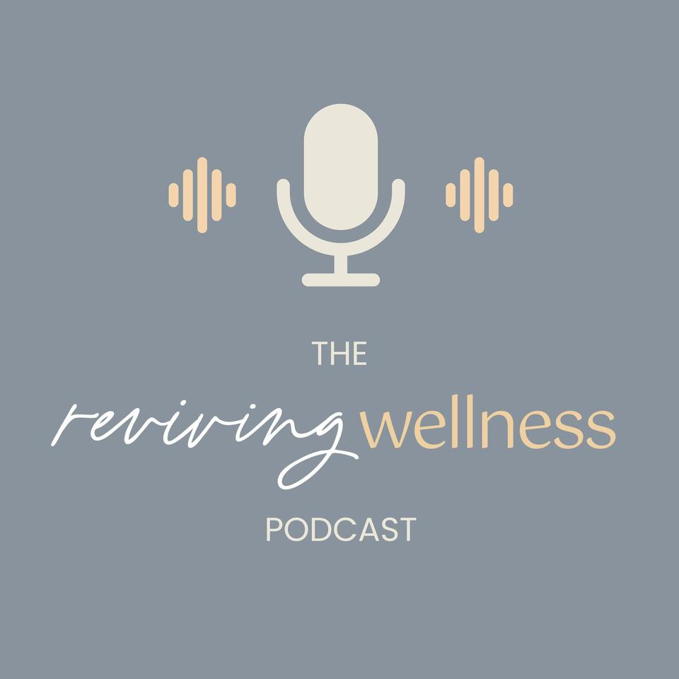 The Reviving Wellness Podcast