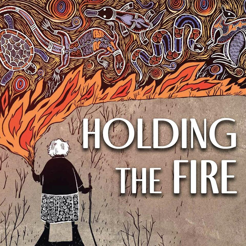 Holding the Fire: Indigenous Voices on the Great Unraveling