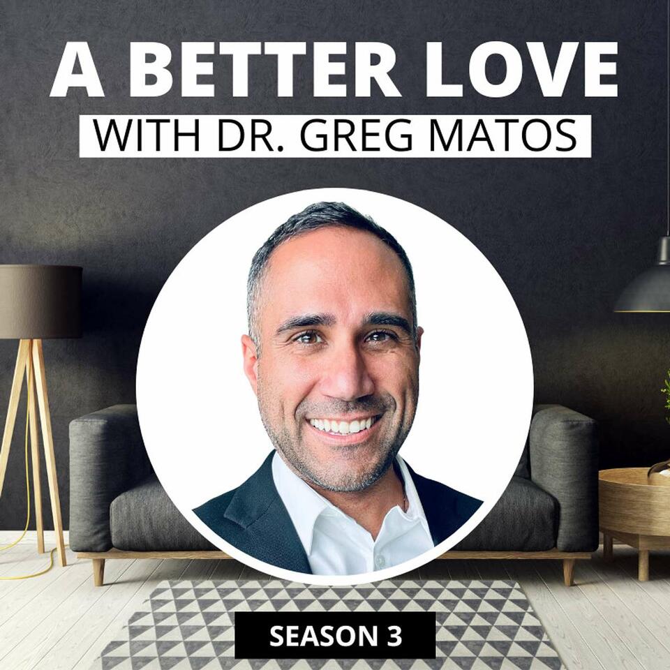 A Better Love with Dr. Greg Matos