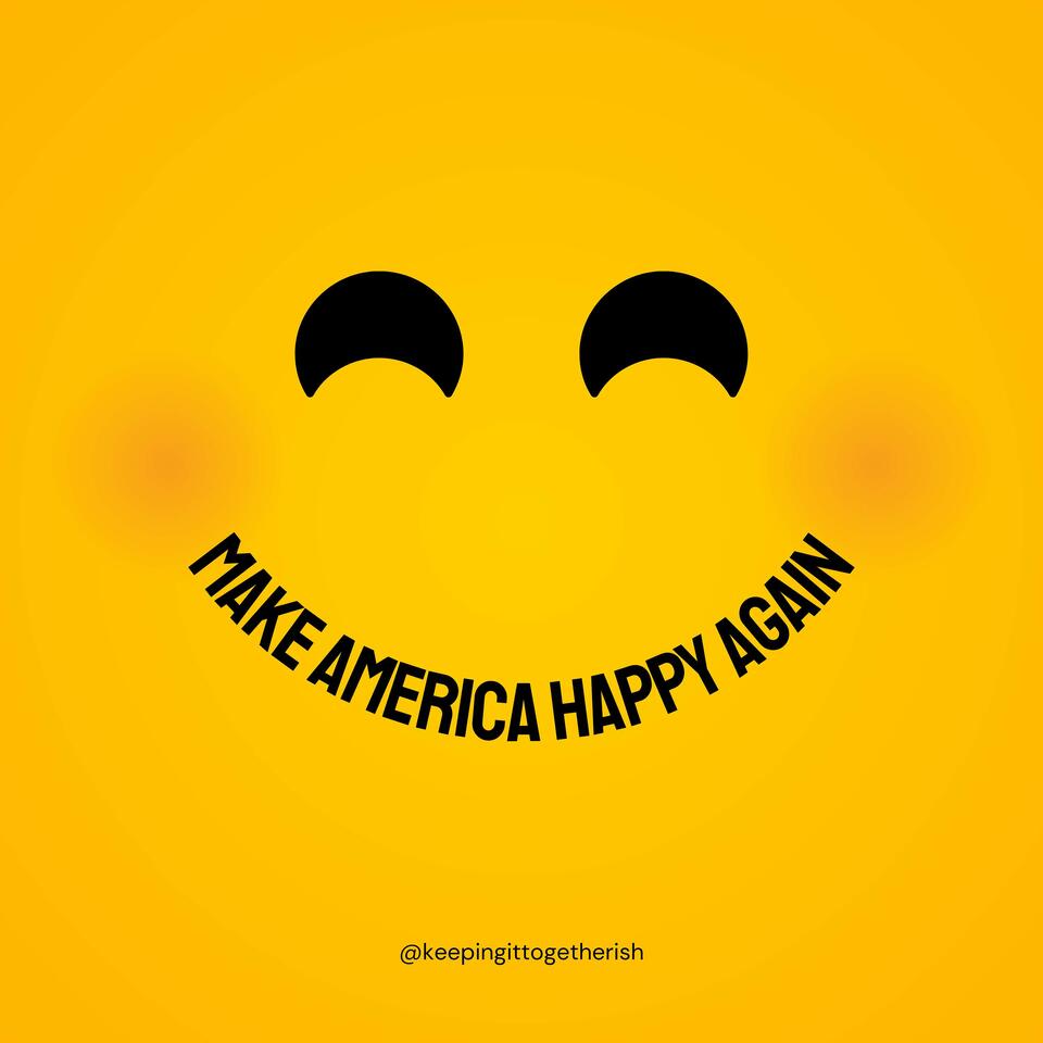 Make America Happy Again