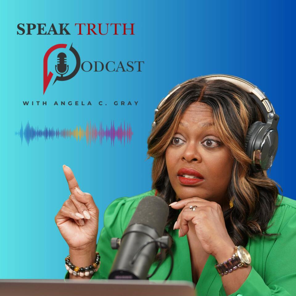 Speak Truth with Angela C. Gray