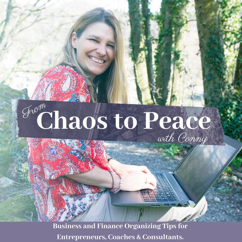 Chaos to Peace with Conny: Business and Finance Organizing Tips for Entrepreneurs, Coaches & Consultants