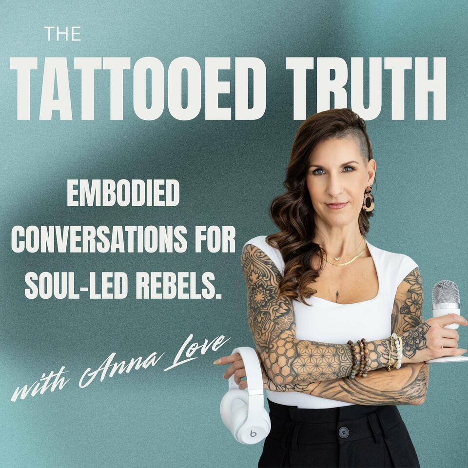 The Tattoed Truth with Anna Love