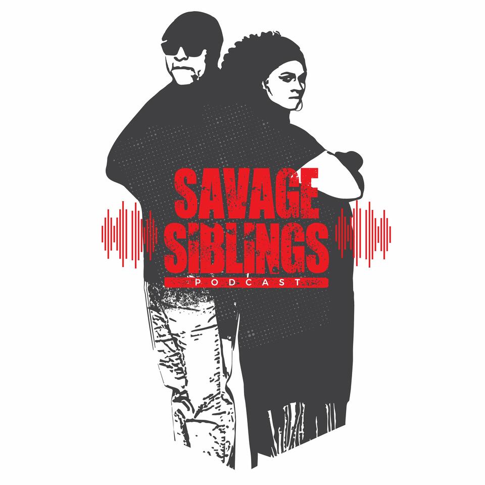 The Savage Siblings Podcast