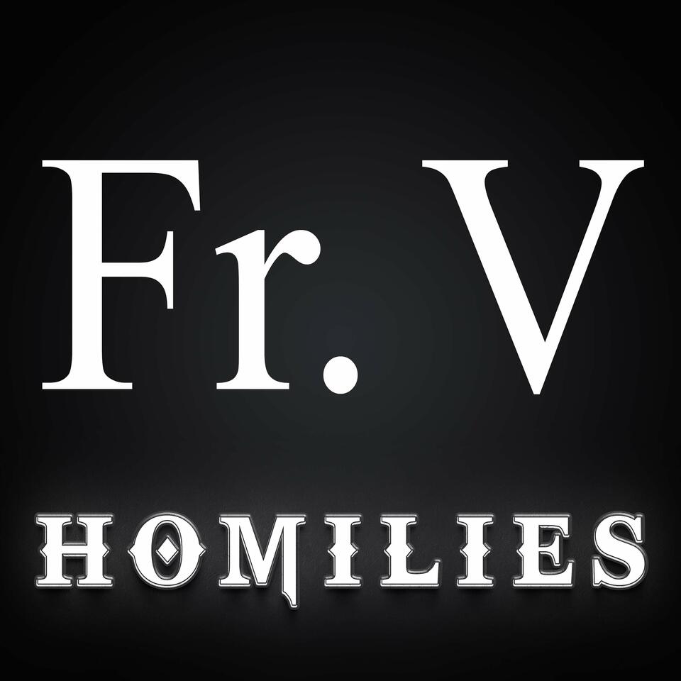 Fr. V Homilies