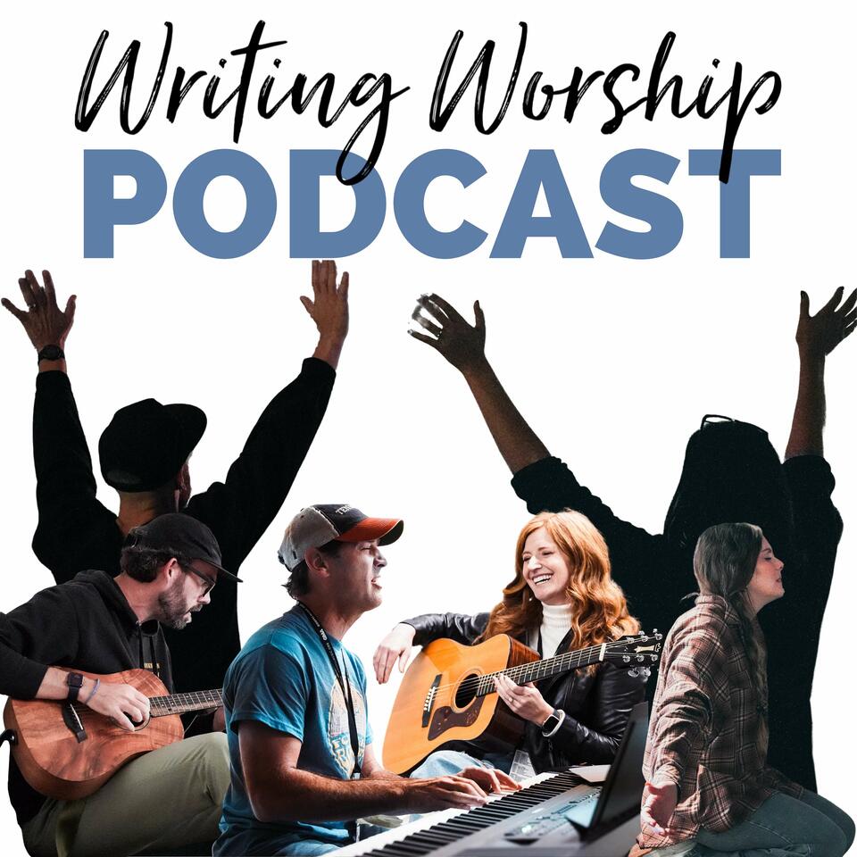 The Writing Worship Podcast - For Worship Songwriters