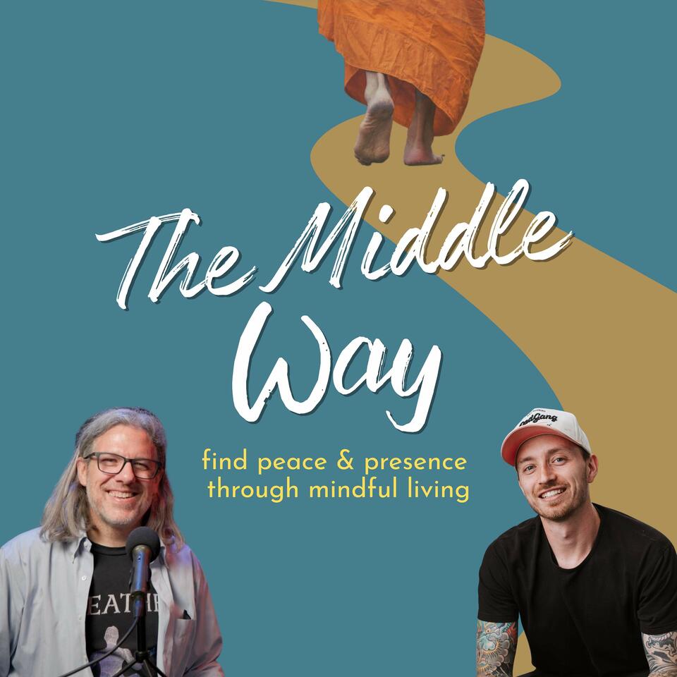 The Middle Way- Peace and Presence Through Mindful Living