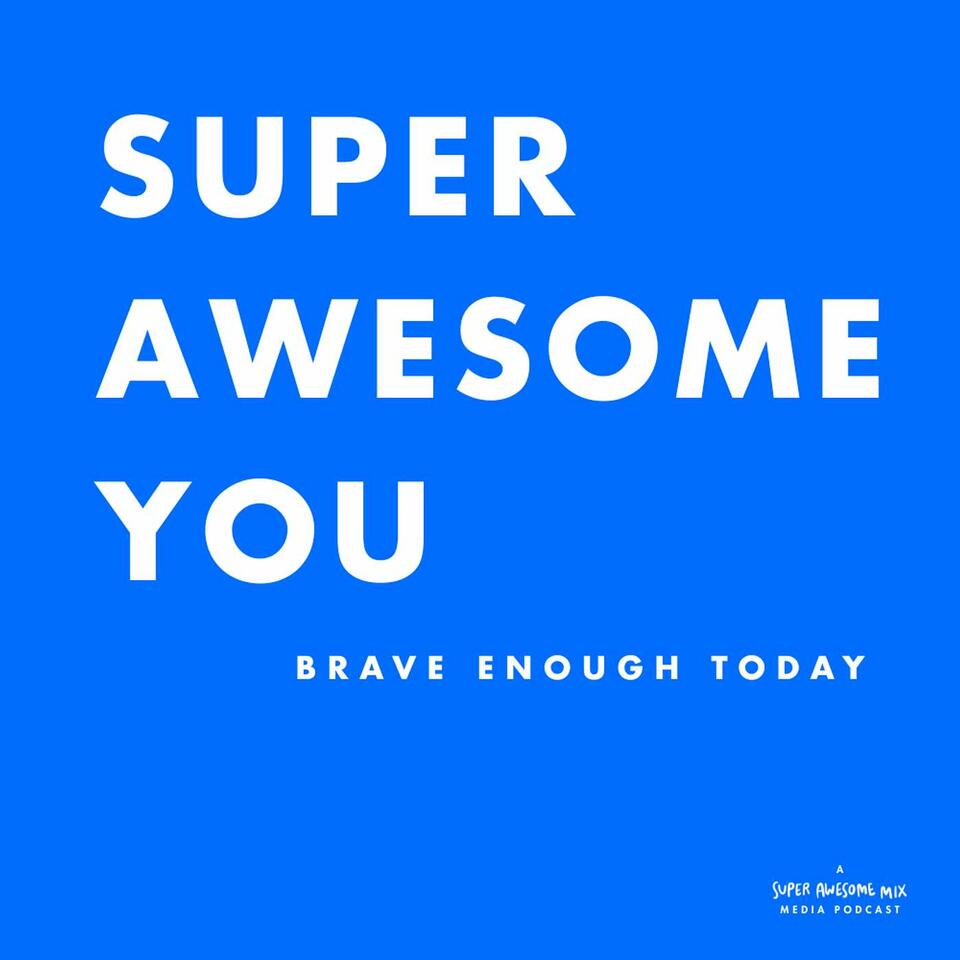 Super Awesome You: Brave Enough Today