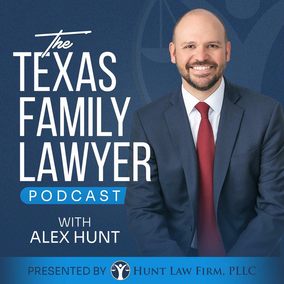 The Texas Family Lawyer Podcast