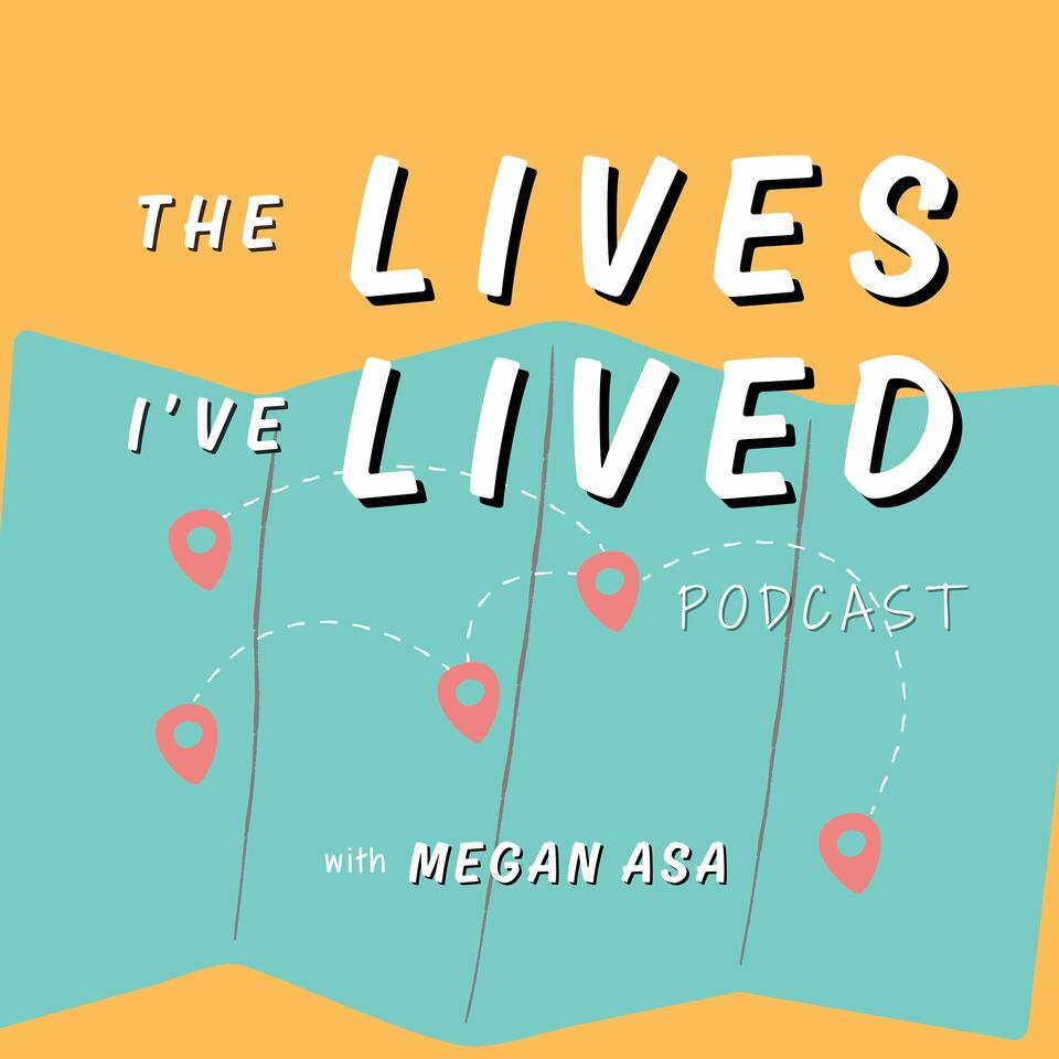The Lives I've Lived Podcast