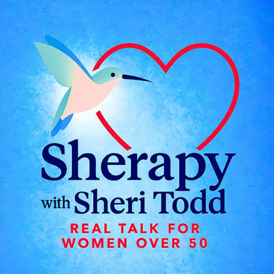 Sherapy with Sheri Todd: Real Talk for Women Over 50
