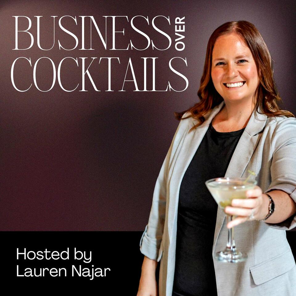 Business Over Cocktails - Behind the Business - Real Talk with Female Entrepreneurs