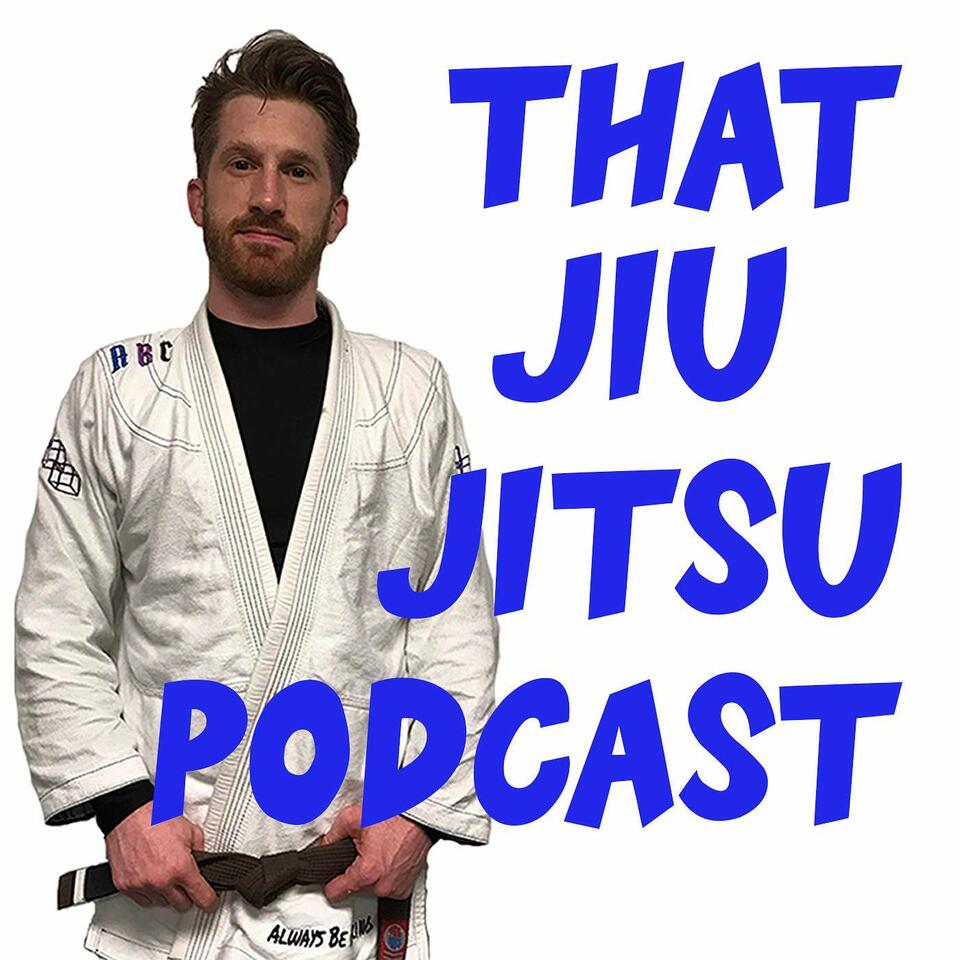 That Jiu Jitsu Podcast