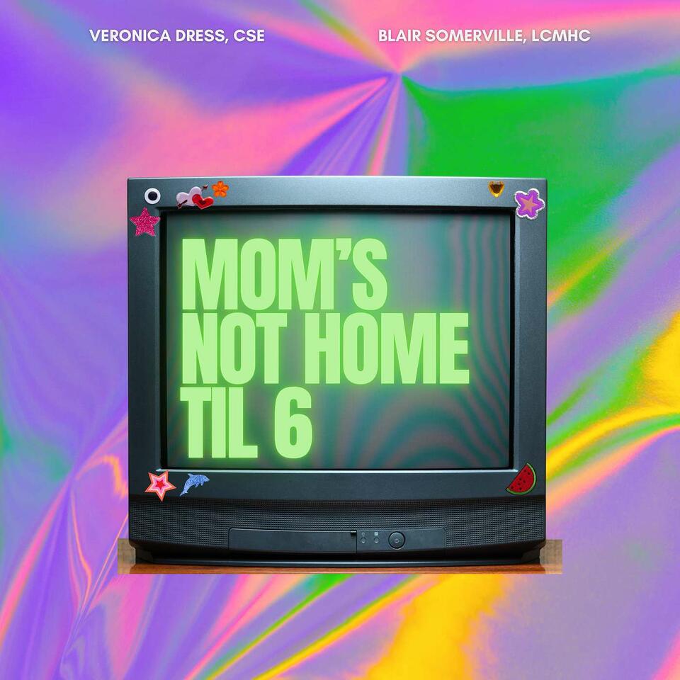 Mom's Not Home Til 6