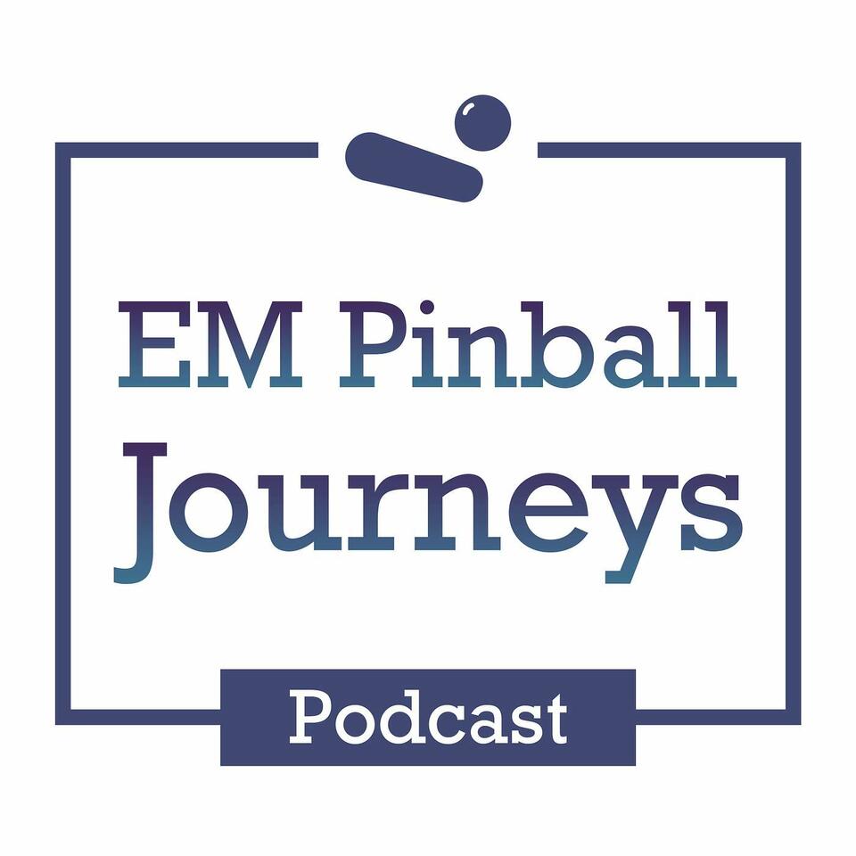 EM Pinball Journeys Podcast