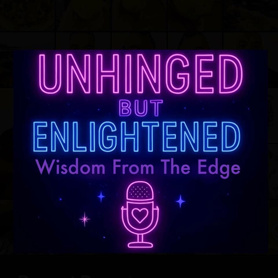Unhinged But Enlightened