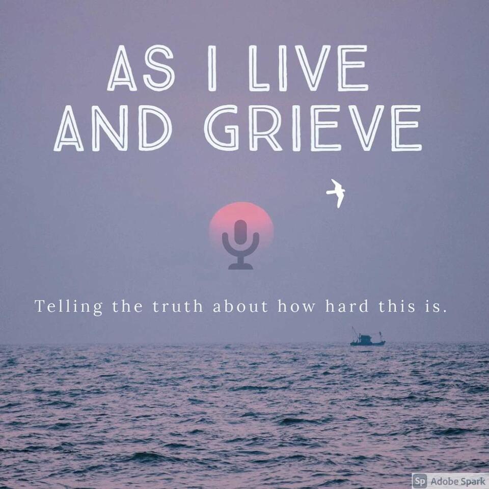 As I Live and Grieve