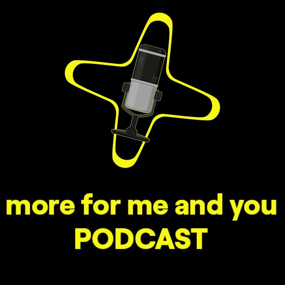 More for Me and You Podcast