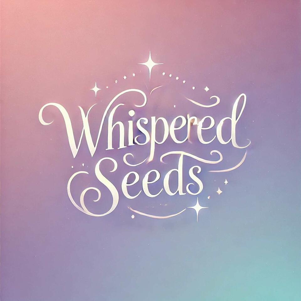 Whispered seeds