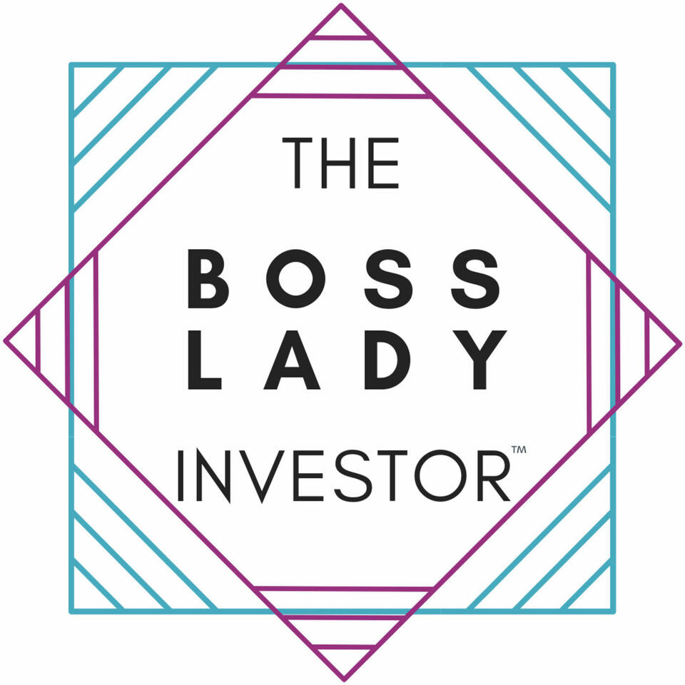 The Boss Lady Investor™ Podcast