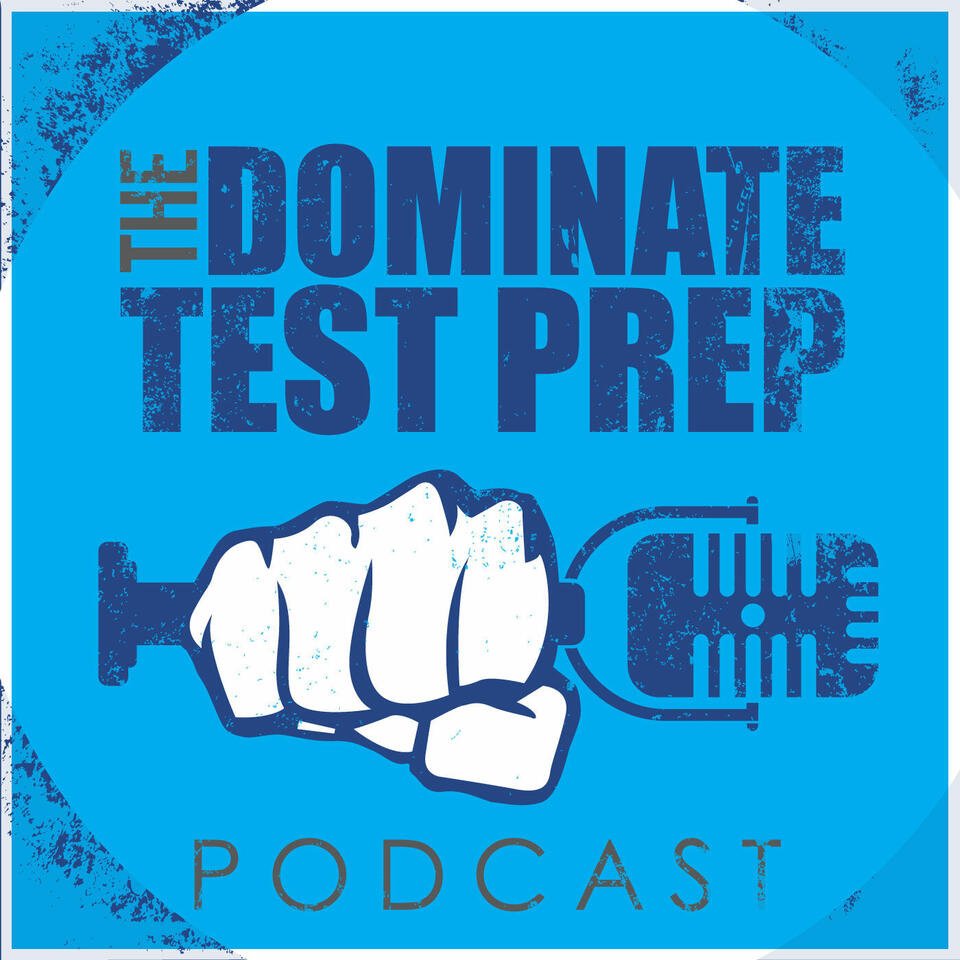 The Dominate Test Prep Podcast