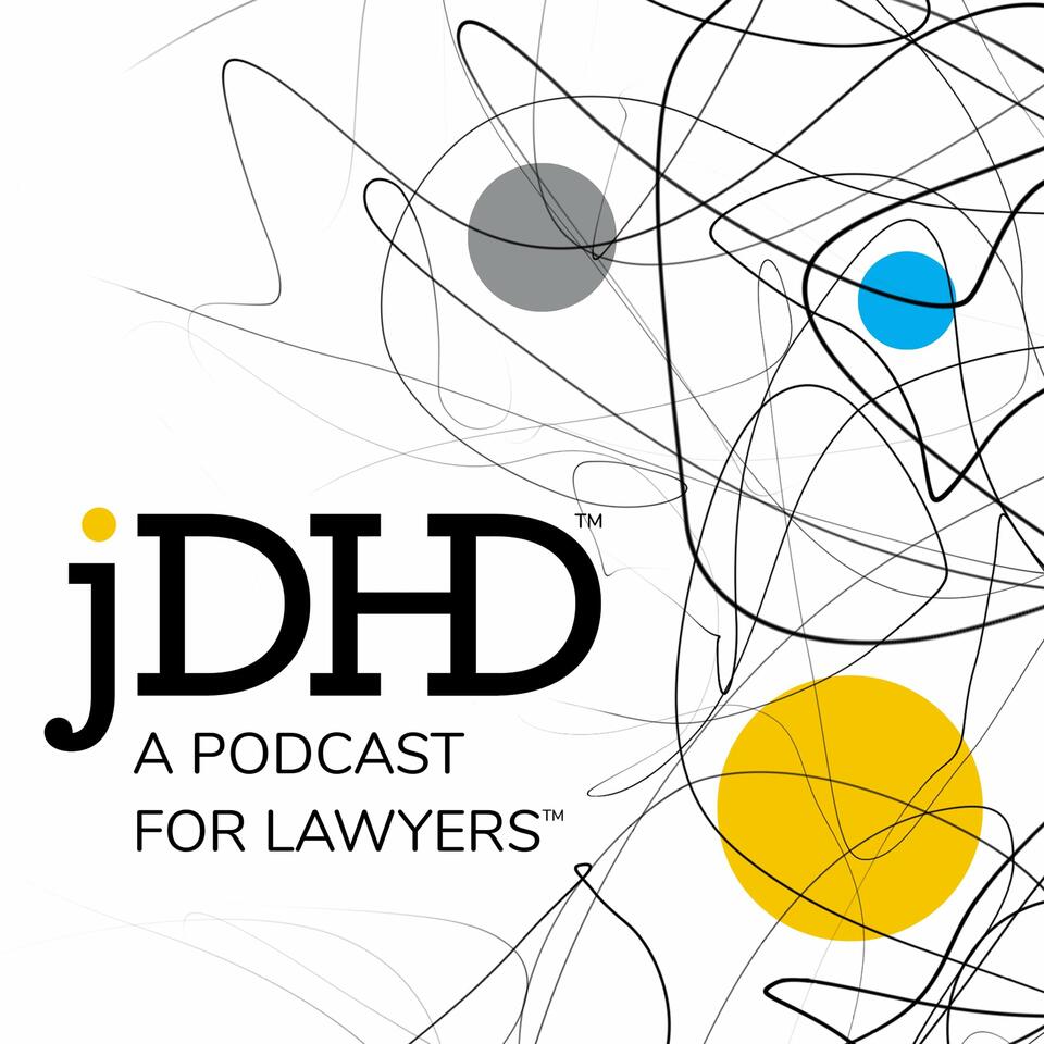 JDHD | A Podcast for Lawyers with ADHD