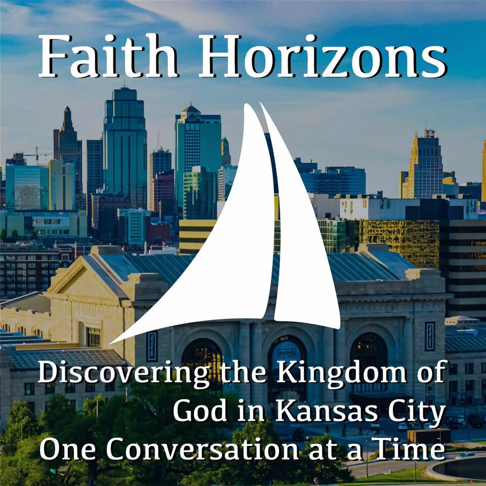Faith Horizons | Discovering the kingdom of God in Kansas City One Conversation at a Time