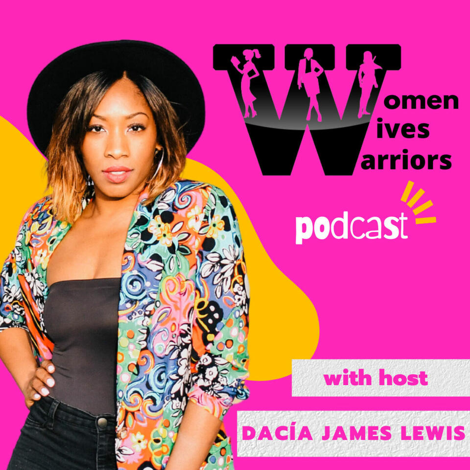 Women Wives Warriors with Dacía James Lewis