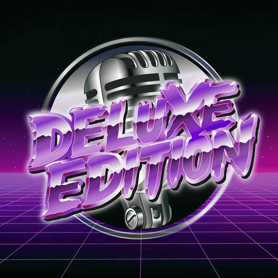 Deluxe Edition: A Classic Pop Culture Podcast