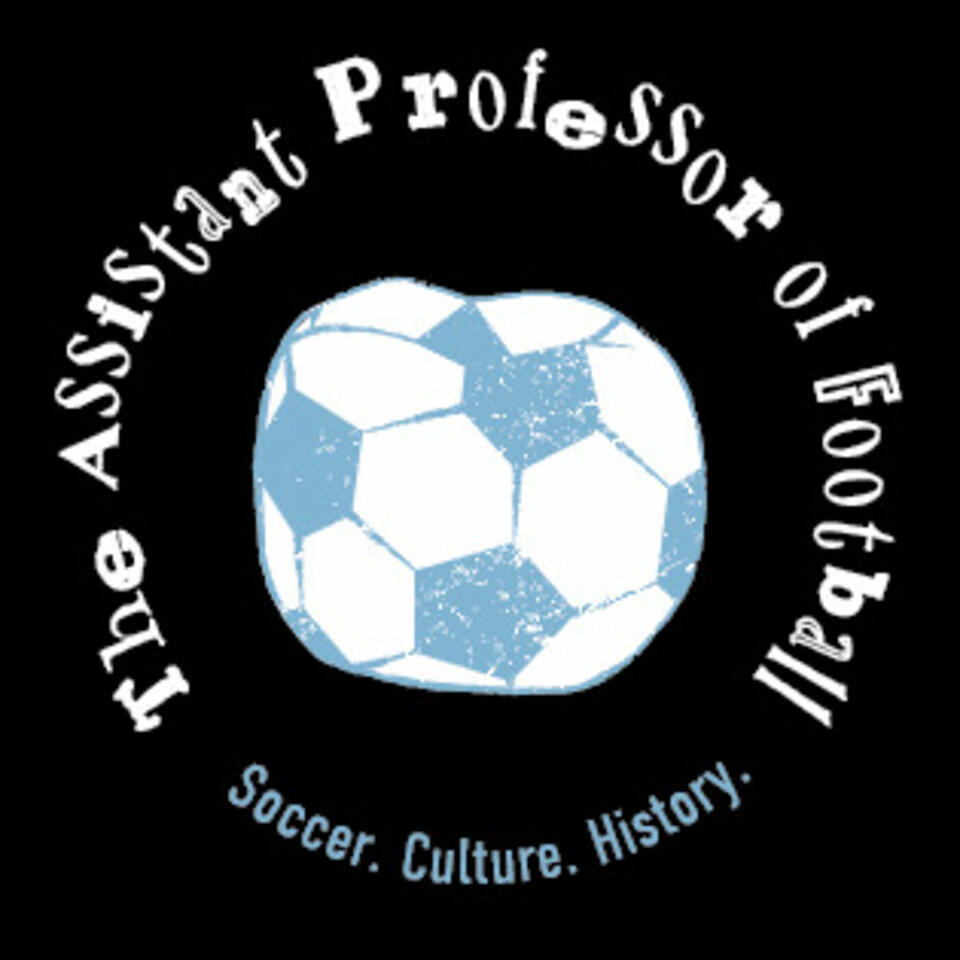 The Assistant Professor of Football: Soccer, Culture, History.